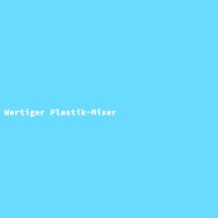 Wertiger Plastik-Mixer