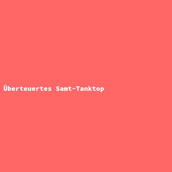 Überteuertes Samt-Tanktop