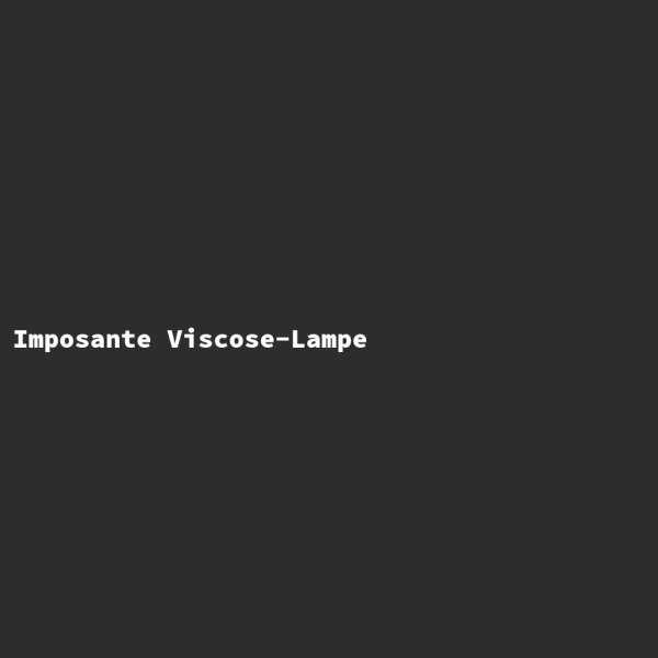 Imposante Viscose-Lampe