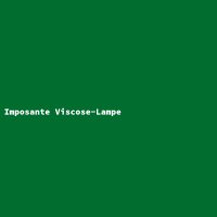 Imposante Viscose-Lampe