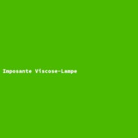 Imposante Viscose-Lampe