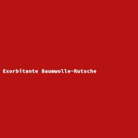 Exorbitante Baumwolle-Rutsche